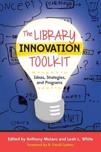 Cover image for The Library Innovation Toolkit: Ideas, Strategies, and Programs