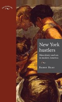 Cover image for New York Hustlers: Masculinity and Sex in Modern America