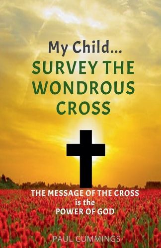 Cover image for My Child Survey the Wondrous Cross