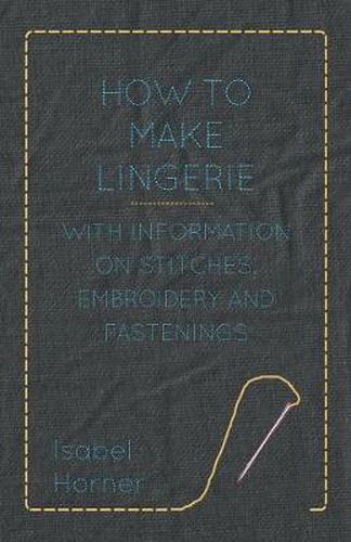 Cover image for How to Make Lingerie - With Information on Stitches, Embroidery and Fastenings