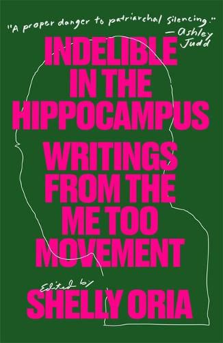 Indelible in the Hippocampus: Writings from the Me Too Movement