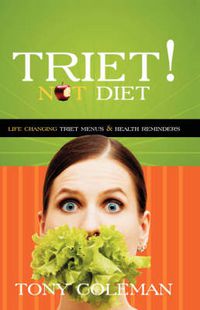 Cover image for Triet Not Diet: Life Changing Triet Menus and Health Reminders