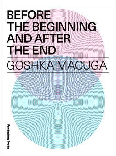 Cover image for Goshka Macuga - Before the Beginning and After the End