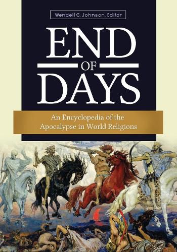 Cover image for End of Days: An Encyclopedia of the Apocalypse in World Religions