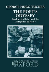 Cover image for The Poet's Odyssey: Joachim Du Bellay and the Antiquitez de Rome