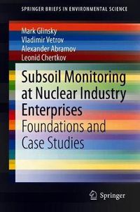 Cover image for Subsoil Monitoring at Nuclear Industry Enterprises: Foundations and Case Studies