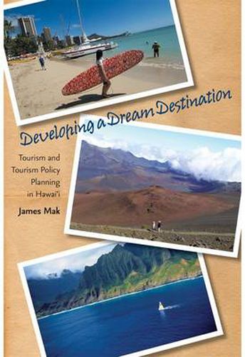 Cover image for Developing a Dream Destination: Tourism and Tourism Policy Planning in Hawai'i