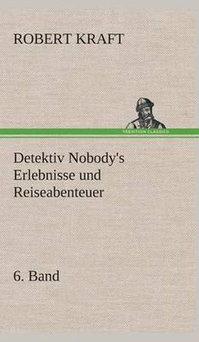 Cover image for Detektiv Nobody's Erlebnisse und Reiseabenteuer