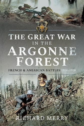 Cover image for The Great War in the Argonne Forest: French and American Battles, 1914-1918