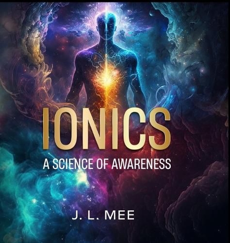 Cover image for Ionics - A Science of Awareness