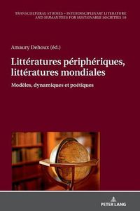 Cover image for Litteratures peripheriques, litteratures mondiales: Modeles, dynamiques et poetiques