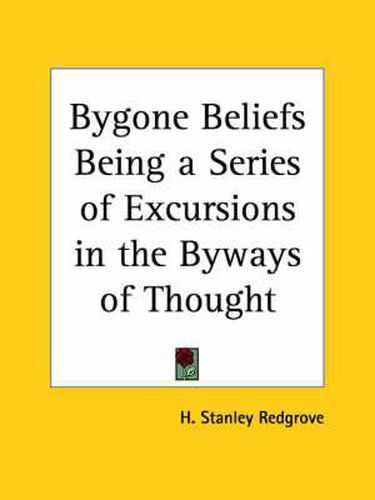 Cover image for Bygone Beliefs Being a Series of Excursions in the Byways of Thought (1920)
