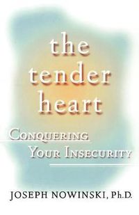 Cover image for The Tender Heart: Conquering Your Insecurity