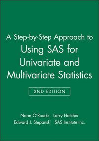 Cover image for A Step by Step Approach to Using SAS for Univariate and Multivariate Statistics