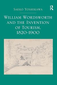 Cover image for William Wordsworth and the Invention of Tourism, 1820-1900