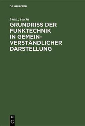 Cover image for Grundriss Der Funktechnik in Gemeinverstandlicher Darstellung