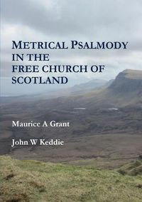 Cover image for Metrical Psalmody in the Free Church of Scotland