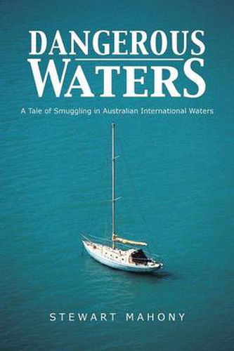 Cover image for Dangerous Waters: A Tale of Smuggling in Australian International Waters
