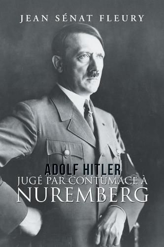 Adolf Hitler: Juge Par Contumace A Nuremberg