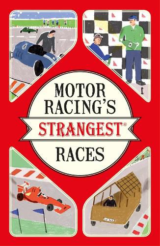 Cover image for Motor Racing's Strangest Races: Extraordinary but True Stories from Over a Century of Motor Racing