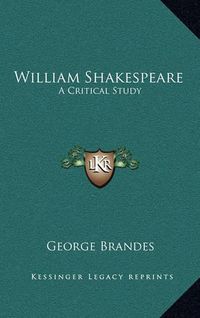 Cover image for William Shakespeare: A Critical Study