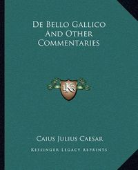 Cover image for de Bello Gallico and Other Commentaries