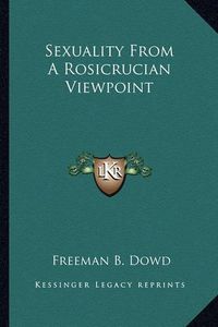 Cover image for Sexuality from a Rosicrucian Viewpoint