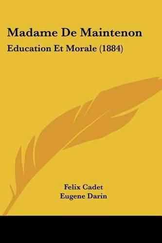 Cover image for Madame de Maintenon: Education Et Morale (1884)