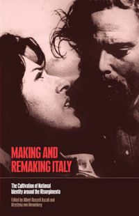 Cover image for Making and Remaking Italy: The Cultivation of National Identity around the Risorgimento