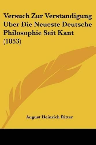 Versuch Zur Verstandigung Uber Die Neueste Deutsche Philosophie Seit Kant (1853)