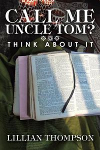 Cover image for Call Me Uncle Tom?: Think About It