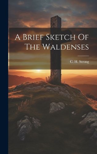 Cover image for A Brief Sketch Of The Waldenses