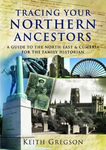 Cover image for Tracing Your Northern Ancestors: A Guide to the North East and Cumbria for the Family Historian