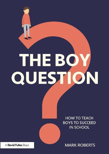 Cover image for The Boy Question: How To Teach Boys To Succeed In School