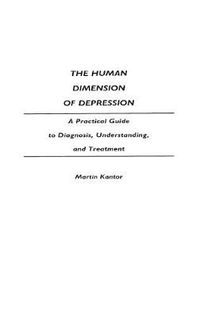 Cover image for The Human Dimension of Depression: A Practical Guide to Diagnosis, Understanding, and Treatment