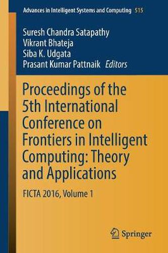 Cover image for Proceedings of the 5th International Conference on Frontiers in Intelligent Computing: Theory and Applications: FICTA 2016, Volume 1