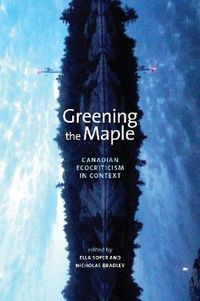 Cover image for Greening the Maple: Canadian Ecocriticism in Context