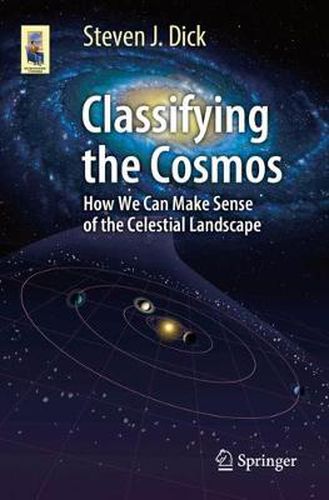 Cover image for Classifying the Cosmos: How We Can Make Sense of the Celestial Landscape