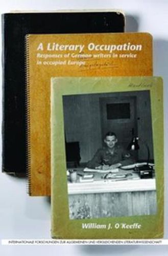 Cover image for A Literary Occupation: Responses of German writers in service in occupied Europe