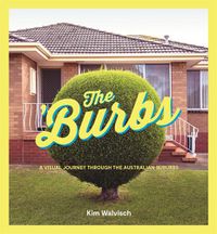 Cover image for The 'Burbs: A Visual Journey Through the Australian Suburbs