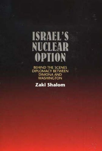 Israel's Nuclear Option: Behind the Scenes Diplomacy Between Dimona and Washington