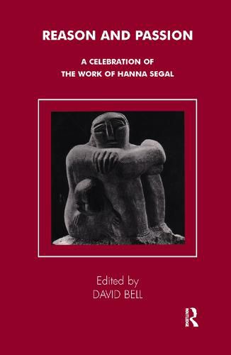 Reason and Passion: A Celebration of the Work of Hanna Segal