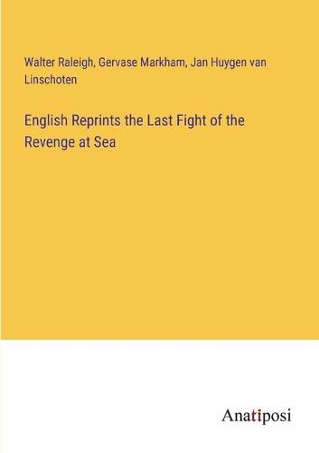 Cover image for English Reprints the Last Fight of the Revenge at Sea