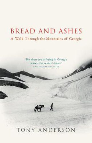 Bread and Ashes: A Walk Through the Mountains of Georgia