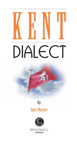 Cover image for Kent Dialect: A Selection of Words and Anecdotes from Around Kent