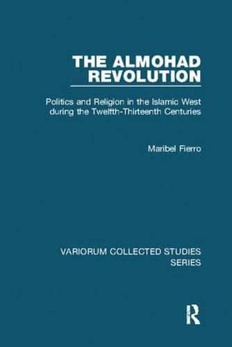 Cover image for The Almohad Revolution: Politics and Religion in the Islamic West during the Twelfth-Thirteenth Centuries