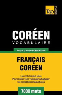 Cover image for Vocabulaire Francais-Coreen pour l'autoformation - 7000 mots