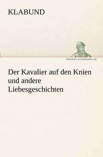 Cover image for Der Kavalier Auf Den Knien Und Andere Liebesgeschichten