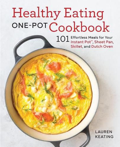 Cover image for Healthy Eating One-Pot Cookbook: 101 Effortless Meals for Your Instant Pot, Sheet Pan, Skillet and Dutch Oven