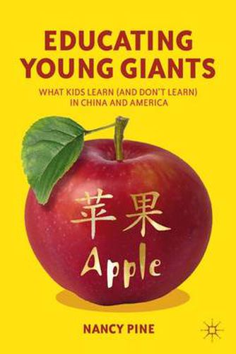 Cover image for Educating Young Giants: What Kids Learn (And Don't Learn) in China and America